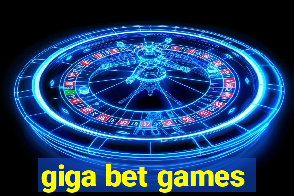 giga bet games